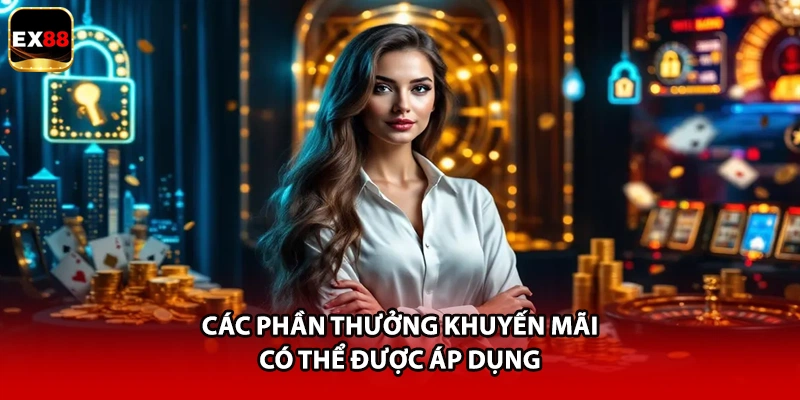 Các phần thưởng khuyến mãi có thể được áp dụng 