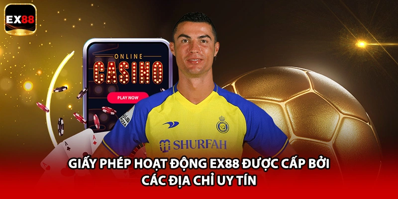 Giấy phép hoạt động EX88 được cấp bởi các địa chỉ uy tín