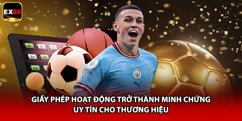 Giấy phép hoạt động trở thành minh chứng uy tín cho thương hiệu