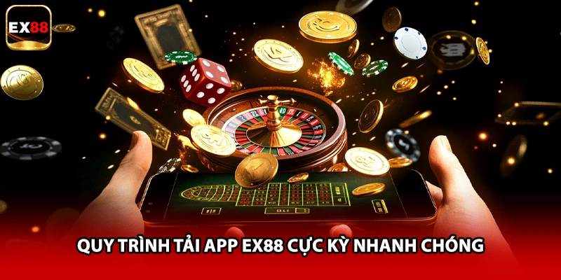 Quy trình tải app EX88 cực kỳ nhanh chóng